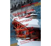 Tödliche Stille im Schnee: Kommissar Wagner ermittelt in den Alpen: Eine BAWERO® Geschichte von Alexander Merkel