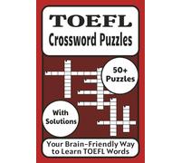 TOEFL Crossword Puzzles: Learn and Practice Essential TOEFL Vocabulary | Ideal for ESL & EFL Students | Includes Solutions