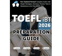 TOEFL iBT 2026-2027 Preparation Guide: Complete Preparation for Non-Native English Speakers