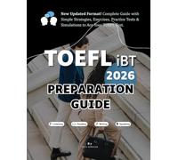 TOEFL iBT 2026-2027 Preparation Guide: Complete Preparation for Non-Native English Speakers