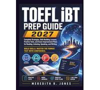 TOEFL iBT PREP GUIDE: Complete Strategies, Skill-Building Lessons, and Two Full-Length Practice Tests for Reading, Listening, Speaking, and Writing