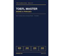 TOEFL Master Idioms & Phrases: 200 Essential Idioms, Set Phrases & Fixed Expressions for TOEFL iBT Success (TOEFL Excellence Series)
