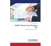 TOEIC Theory into Practice VIII: TOEIC Preparation Test 8