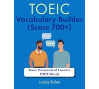 TOEIC Vocabulary Builder (Score 700+): Learn Thousands of Essential TOEIC Words