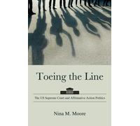 Toeing the Line : The US Supreme Court and Affirmative Action Politics