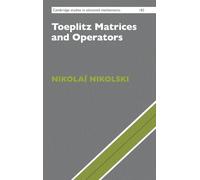 Toeplitz Matrices and Operators – Cambridge Studies in Advanced Mathematics, Series 182