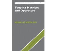 Toeplitz Matrices and Operators – Cambridge Studies in Advanced Mathematics, Series 182