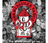 Törmleguger Vaduz - ...the Show Must Go on...