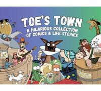 Toe's Town: A Hilarious Collection of Comics & Life Stories