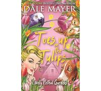 Toes up in the Tulips: 20 (Lovely Lethal Gardens)