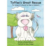 Toffee's Great Rescue: The Courage of a Pup and the Power of Community