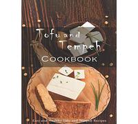 Tofu and Tempeh Cookbook: Easy and Healthy Tofu and Tempeh Recipes