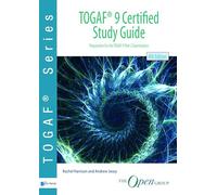 TOGAF ® 9 Certified Study Guide - 4th Edition: Preparation for the TOGAF 9 Part 2 Examination (TOGAF series)