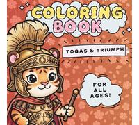 Togas & Triumph: A Cute Animal Ancient Rome Coloring Book for All Ages