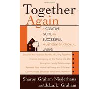 Together Again: A Creative Guide to Successful Multi-Generational Living