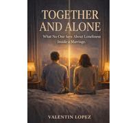 Together and Alone: What No One Says About Loneliness Inside a Marriage