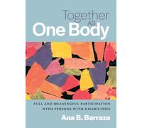 Together as One Body : Full and Meaningful Participation with Persons with Disabilities