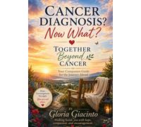 Together Beyond Cancer: Your Companion Guide for Hope, Healing, and Life After a Cancer Diagnosis