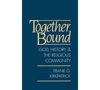 Together Bound : God, History, and the Religious Community, Hardcover by Kirk...