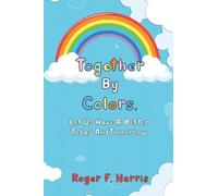 Together By Colors: Let Us Have A Better Today And Tomorrow