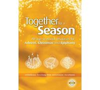 Together for a Season: Advent, Christmas and Epiphany: All-age Seasonal Material for Advent, Christmas and Epiphany