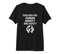 Together for Human Dignity & Safety | Human Rights Day Gift Premium T-Shirt