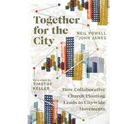 Together for the City - How Collaborative Church Planting Leads to Citywide Movements