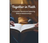 Together in Faith: A Couples Devotional Exploring Biblical Relationships