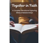 Together in Faith: A Couples Devotional Exploring Biblical Relationships