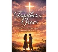 Together In Grace: A 30-Day Devotional For Married Couples