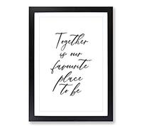 Together is Our Favourite Place to Be Typography Framed Print | A2 Black Framed Wall Art | Ready to Hang | Modern Positive Affirmations Picture | Living Room Bedroom Lounge Office