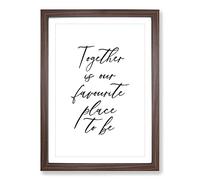 Together is Our Favourite Place to Be Typography Framed Print | A2 Walnut Framed Wall Art | Ready to Hang | Modern Positive Affirmations Picture | Living Room Bedroom Lounge Office