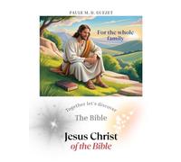 Together let's discover the Bible: Jesus Christ of the Bible
