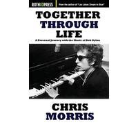 Together Through Life: A Personal Journey with the Music of Bob Dylan