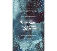 Together Through the Storms: Biblical Encouragements for Your Marriage When Life Hurts
