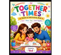 Together Times Parent & Child Activity Book: Color • Draw • Play • Learn Together