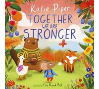 Together We Are Stronger: (A Teeny Mouse Adventure)