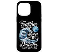 Together We Battle Together We Win Diabetes Awareness Case for iPhone 14 Pro Max