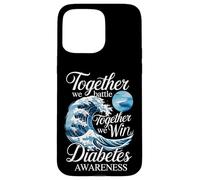 Together We Battle Together We Win Diabetes Awareness Case for iPhone 15 Pro Max