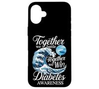 Together We Battle Together We Win Diabetes Awareness Case for iPhone 16 Plus