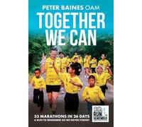 Together We Can: 33 Marathons in 26 Days A run to remember so we never forget