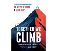 Together We Climb : A Community-Driven Approach to Break the Cycle of Poverty and Build Prosperity