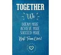 Together We Dream More Achieve More Succeed More: Employee Team Gift- Lined Blank Notebook Journal