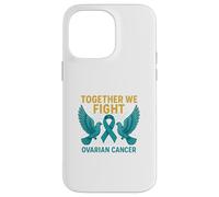 Together We Fight Ovarian Cancer Case for iPhone 14 Pro Max
