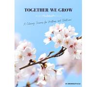 Together We Grow: A coloring journey for mothers and child(ren)
