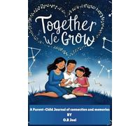 Together We Grow: A Parent-Child Journal of Connection and Memories