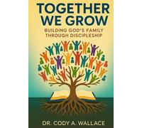 Together We Grow: Building God's Family Through Discipleship