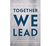 Together We Lead: Integrating Church Leadership and Administration for Ministry Success
