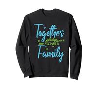 Together We Make A Family Team Reunion Group Family Quote Sweatshirt