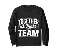 Together We Make an Epic Team Office Teamwork - Long Sleeve T-Shirt